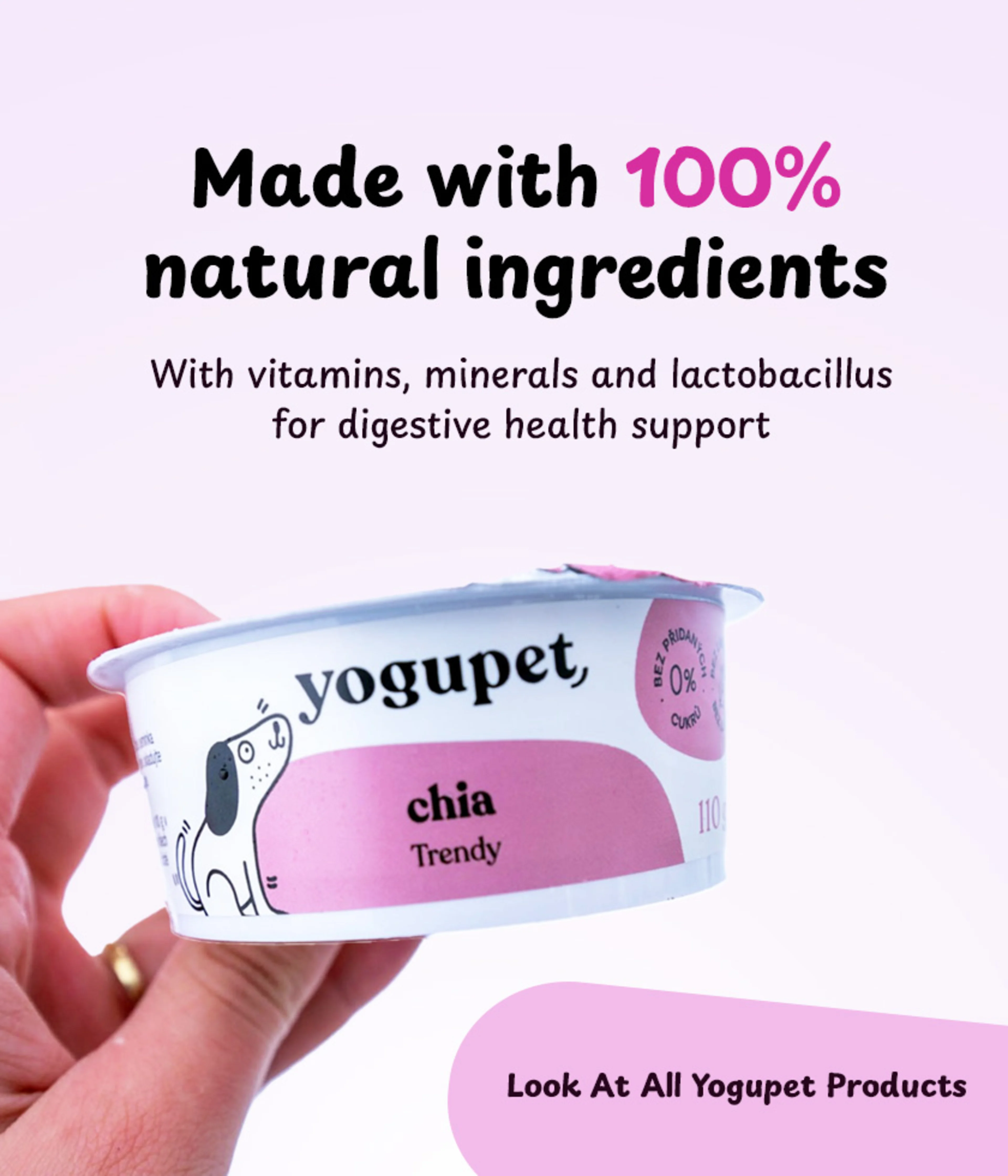 Yogupet products are made with 100% natural ingredients